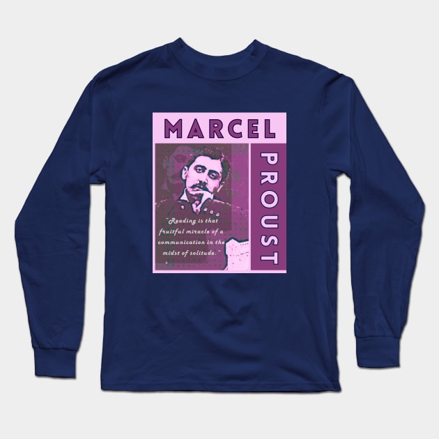 Marcel Proust portrait and quote: Reading is that fruitful miracle of a communication in the midst of solitude. Long Sleeve T-Shirt by artbleed